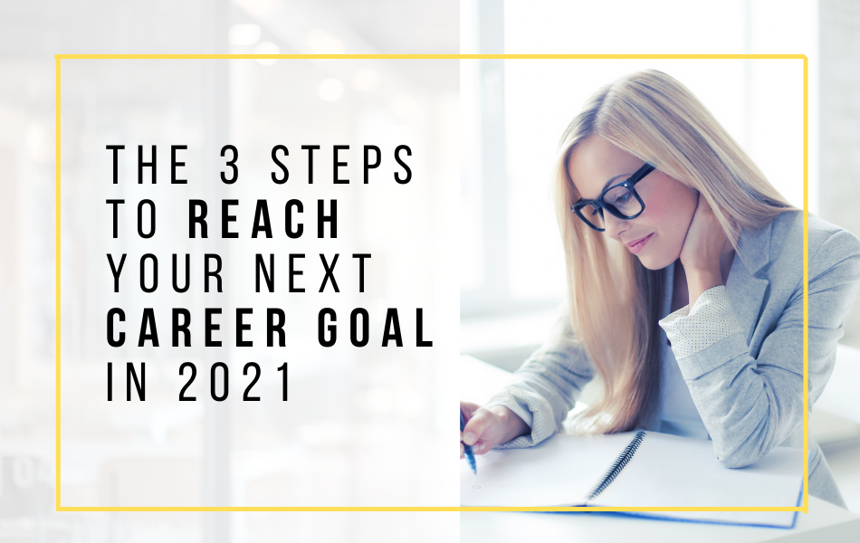 The 3 Steps to Reach Your Next Career Goal in 2021_header The 3 Steps to Reach Your Next Career Goal in 2021_header