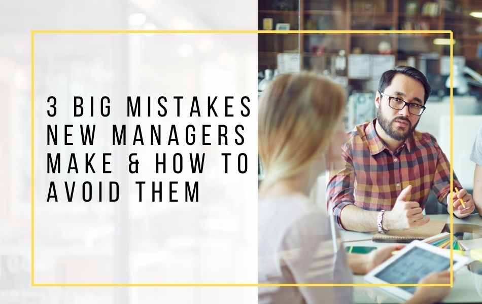 3 Big Mistakes New Managers Make & How to Avoid Them_header image