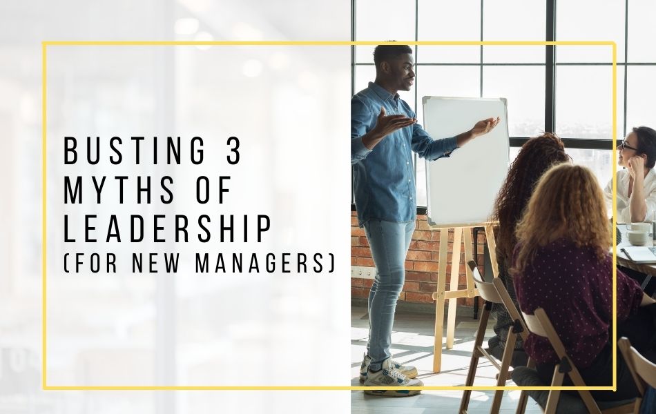 56. Busting 3 Myths of Leadership (for New Managers)_header image 56. Busting 3 Myths of Leadership (for New Managers)_header image