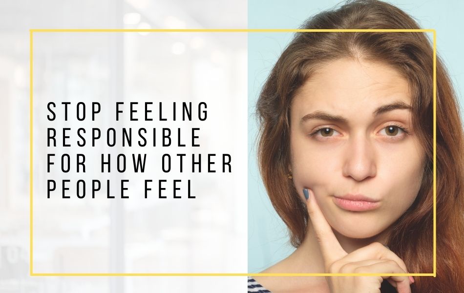 68. Stop Feeling Responsible For How Other People Feel_header image