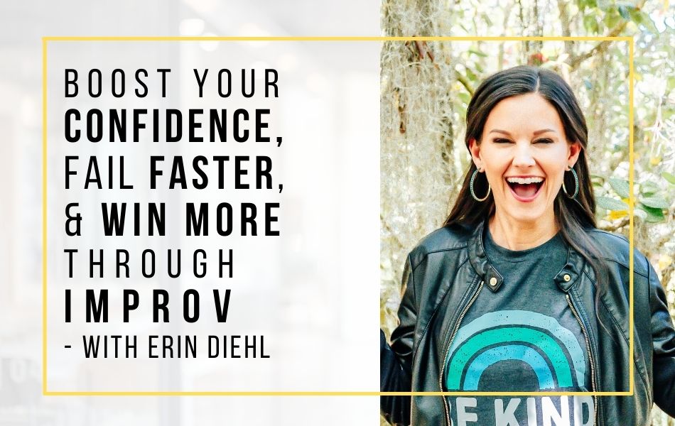 E123-boost-your-confidence-fail-faster-and-win-more-through-improv-with-erin-diehl-header-image