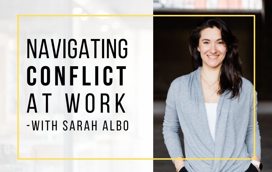 Ep-125-navigating-conflict-at-work-with-sarah-albo-header-image Ep-125-navigating-conflict-at-work-with-sarah-albo-header-image