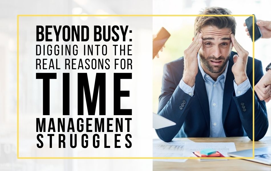 Ep156-Beyond-busy-digging-into-the-real-reasons-for-time-management-struggles-header-image