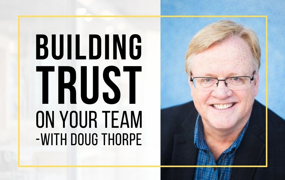 Ep158-Building-trust-on-your-team-with-doug-thorpe-header-image