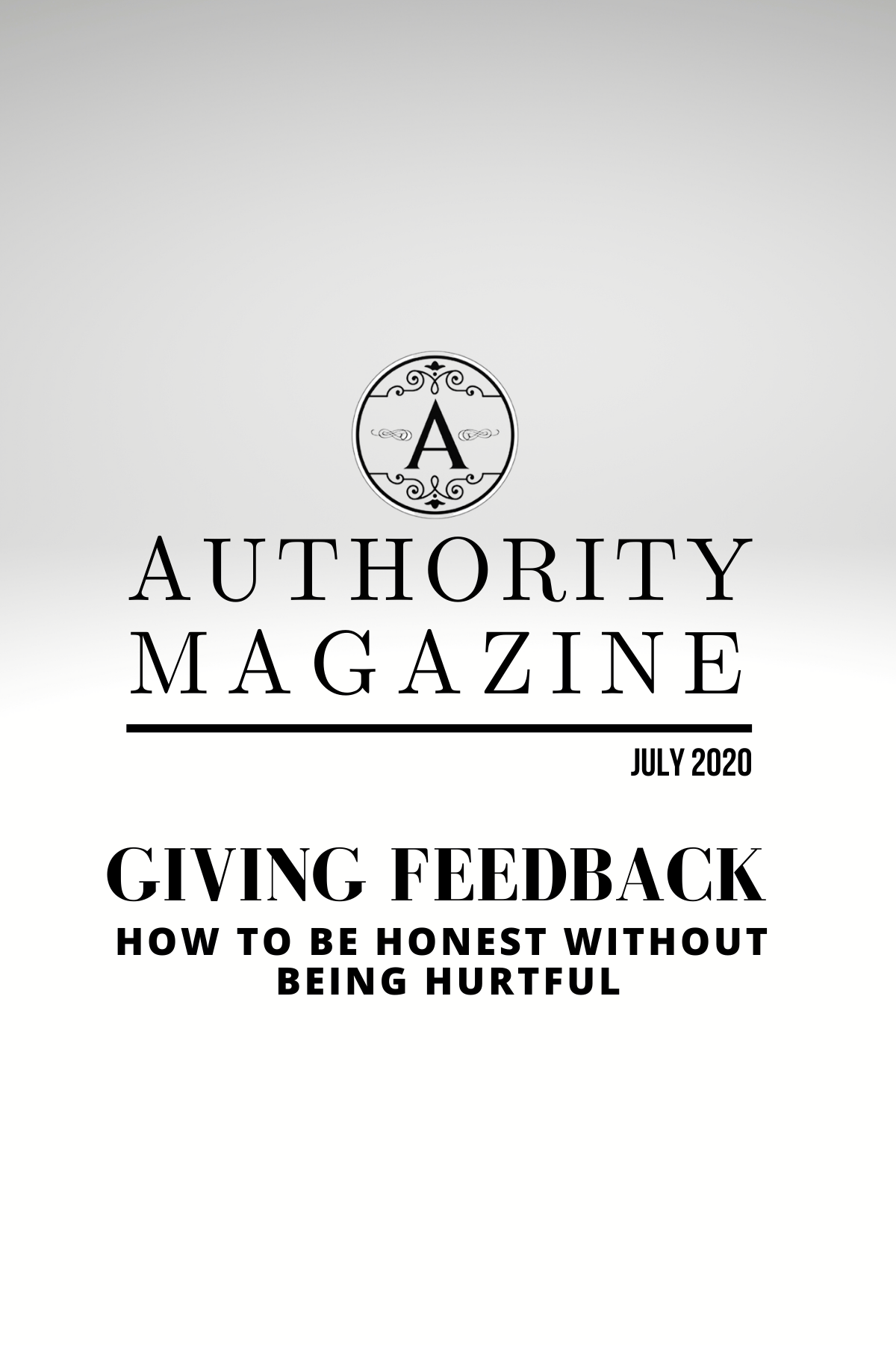 Authority Magazine - Giving Feedback how to be honest without being hurtful feature image