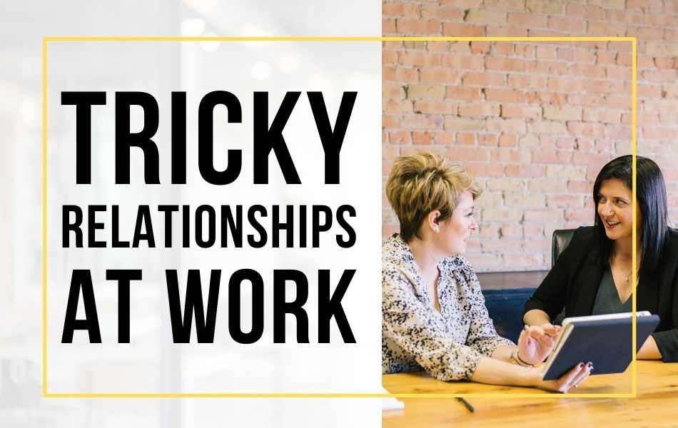 Episode 212 - Tricky Relationships at work